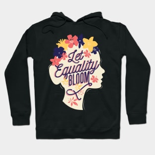 Let Equality Bloom Quote Hoodie